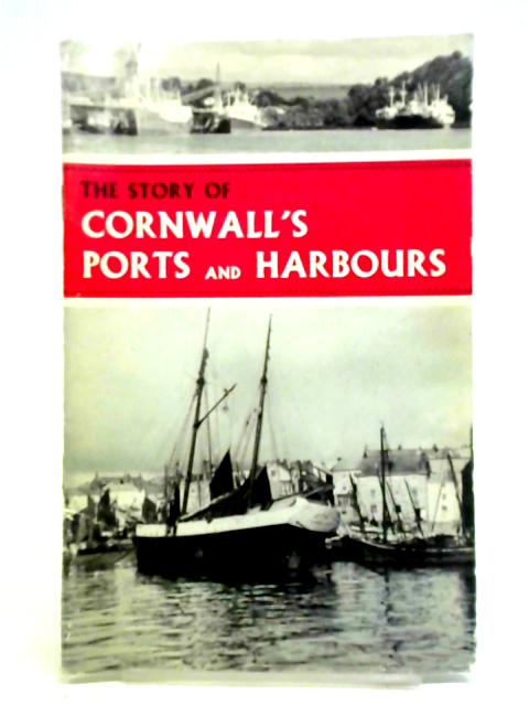 The Story of Cornwall's Ports and Harbours von Cyril Noall