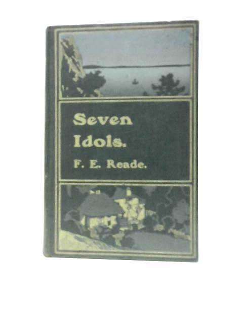 Seven Idols By F. E. Reade