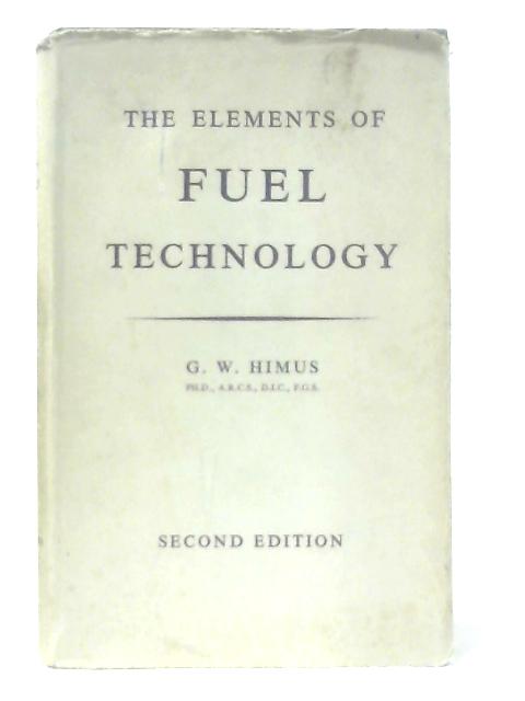 The Elements of Fuel Technology By Godfrey Himus