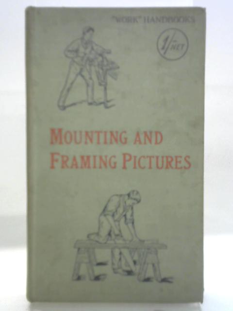 Mounting and Framing Pictures By Paul N. Hasluck (editor)