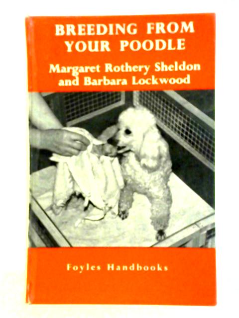 Breeding From Your Poodle von Margaret Rothery Sheldon and Barbara Lockwood