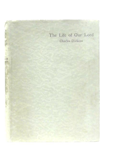 The Life of Our Lord By Charles Dickens