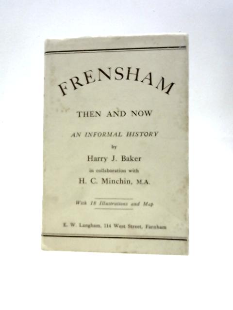 Frensham Then and Now An Informal History By Harry J Baker and H. C.Minchin