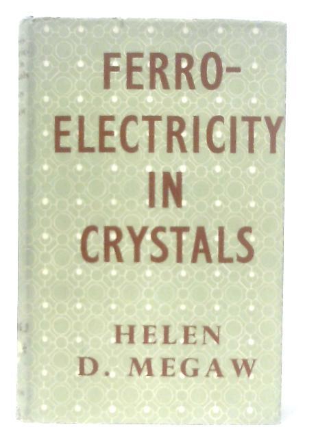 Ferroelectricity in Crystals By Helen D. Megaw