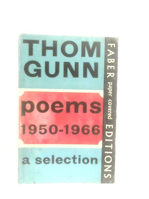 Thom Gunn Poems 1950-1966 A Selection By Thom Gunn