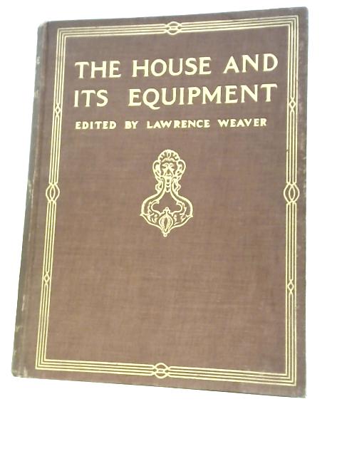 The House and its Equipment By Lawrence Weaver (Ed.)