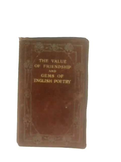 The Value of Friendship and Gems of English Poetry By R. A. S. Rankin