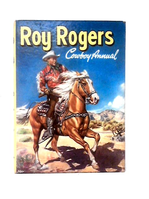 Roy Rogers Cowboy Annual By Unstated