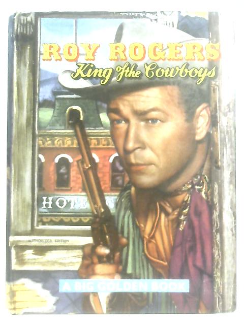 Roy Rogers King Of The Cowboys By John Jamieson