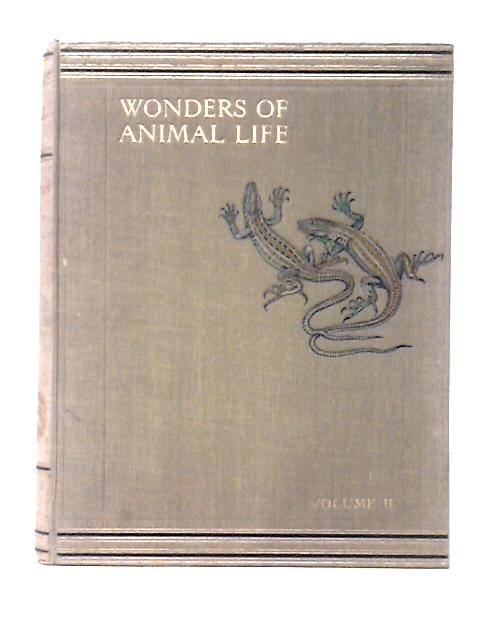 Wonders Of Animal Life : Second Volume By J. A. Hammerton (ed.)