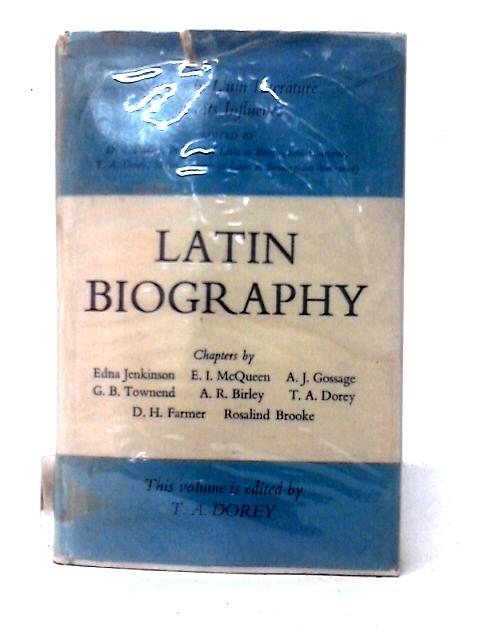 Latin Biography; (Studies In Latin Literature And Its Influence) By Thomas Alan Dorey