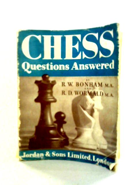 Chess Questions Answered von R. W. Bonham