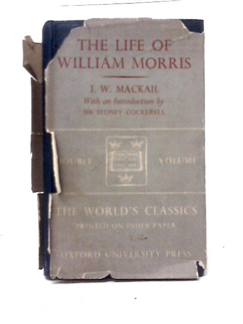 The Life of William Morris, [Oxford World's Classics 521] von J. W. Mackail Sir Sydney Cockerell