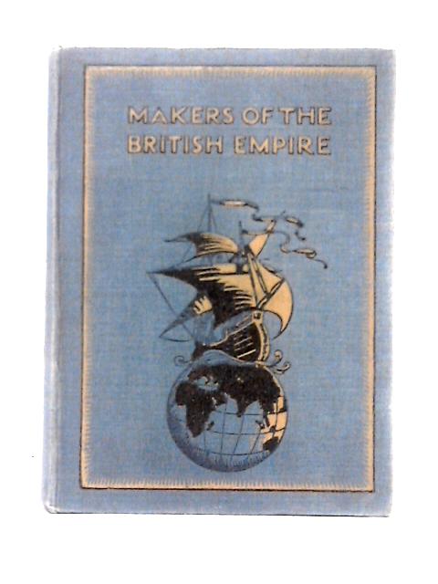 Makers of the British Empire By H. F. B. Wheeler