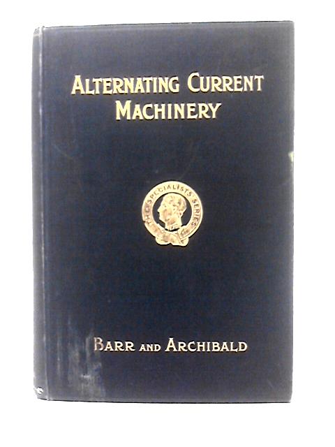 The Design of Alternating Current Machinery von James R. Barr