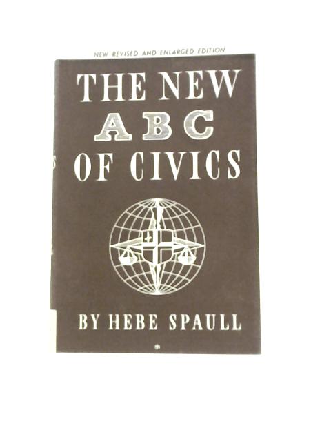 The New ABC Of Civics von Hebe Spaull