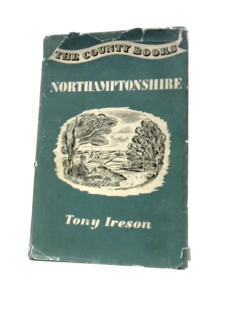 Northamptonshire [County Books] von Tony Ireson