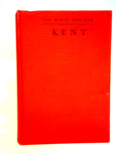 The King's England: Kent By Arthur Mee