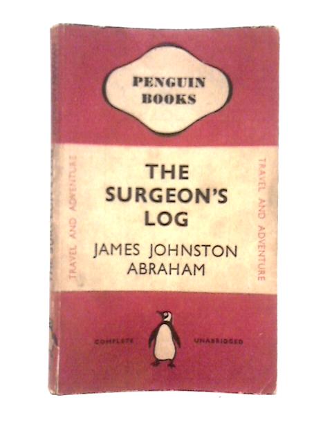 The Surgeon's Log By James Johnston Abraham