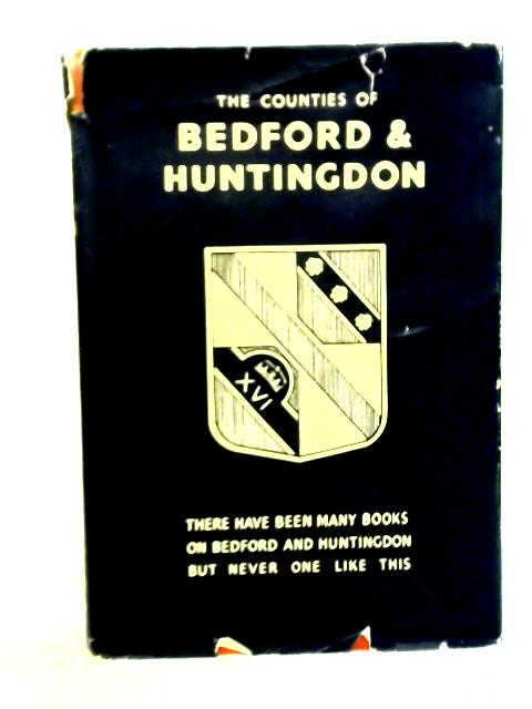 The Counties Of Bedford And Huntingdon: Homes Of Bunyan And Cromwell By Arthur Mee