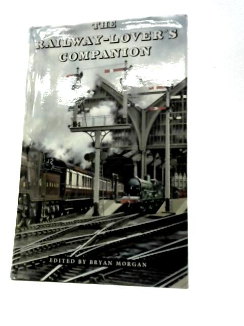 The Railway-lover's Companion By Morgan, Bryan (editor)