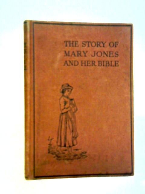 The Story of Mary Jones and Her Bible collected from the Best Materials and Retold By M.E.R von M E R
