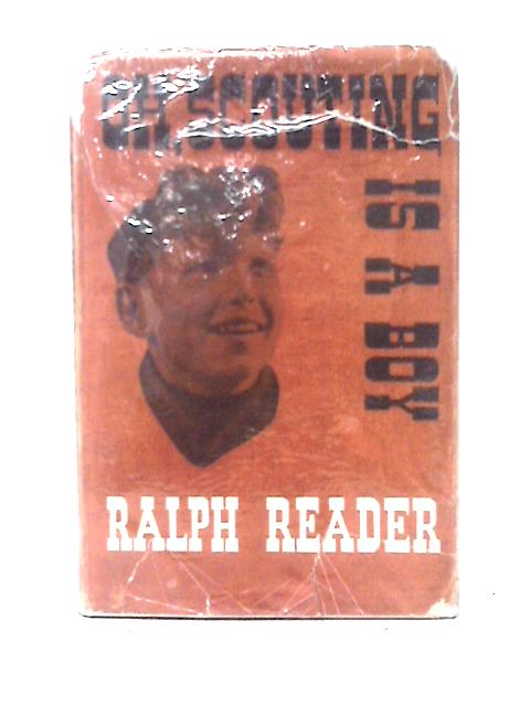 Oh, Scouting is a Boy By Ralph Reader