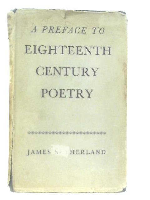 A Preface to Eighteenth Century Poetry By James Sutherland