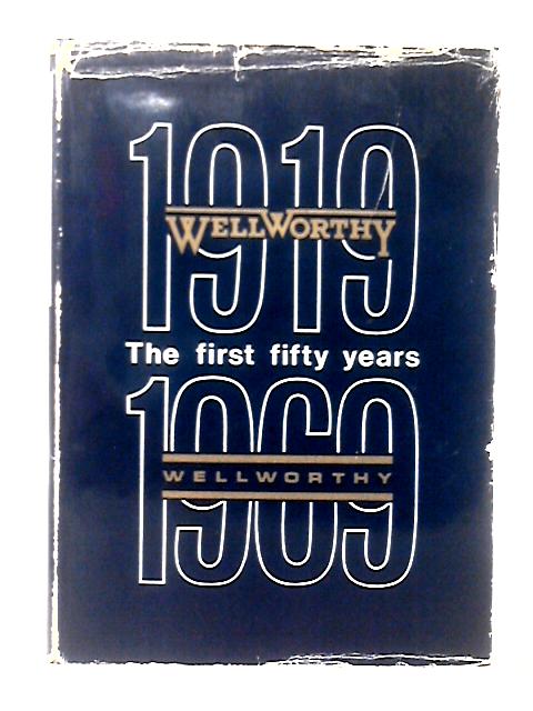 Wellworthy: The First Fifty Years By Unstated