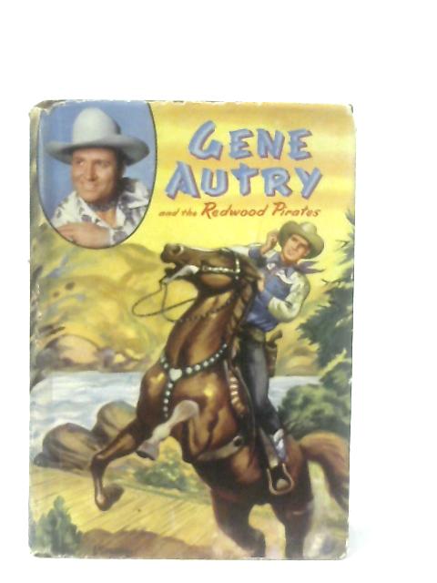 Gene Autry and the Redwood Pirates By Bob Hamilton