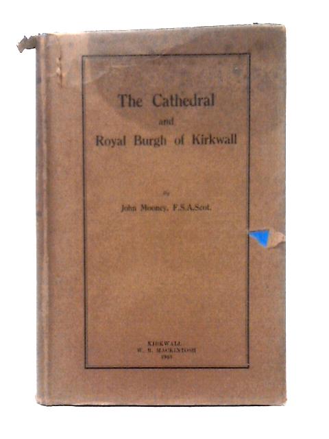 The Cathedral and Royal Burgh of Kirkwall By John Mooney