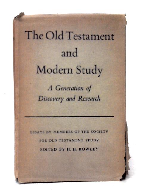 The Old Testament And Modern Study: A Generation Of Discovery And Research. By H. H. Rowley