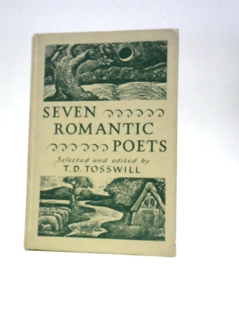 Seven Romantic Poets By T. D. Tosswill (Ed.)