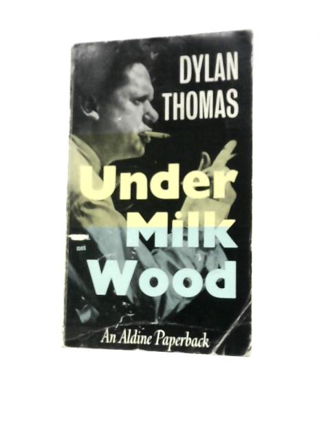 Under Milk Wood By Dylan Thomas