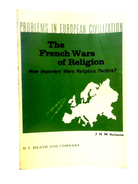 The French Wars of Religion By J H M Salmon