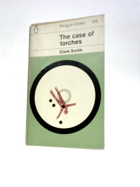 The Case of Torches (Penguin Books. No. 1710) By Clark Smith