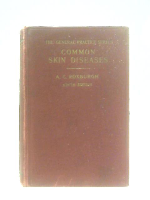 Common Skin Diseases von A. C. Roxburgh