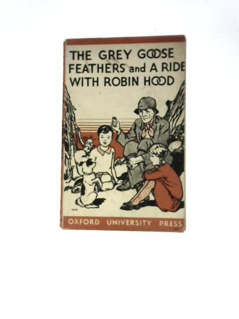 The Grey Goose Feathers and A Ride With Robin Hood By Unstated