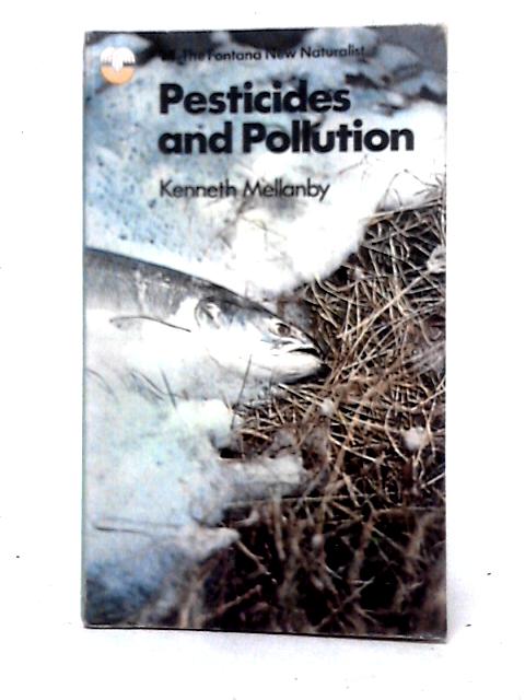 Pesticides And Pollution By Kenneth Mellanby