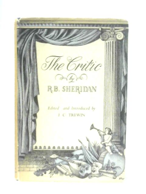 The Critic: Or, A Tragedy Rehearsed By R. B. Sheridan