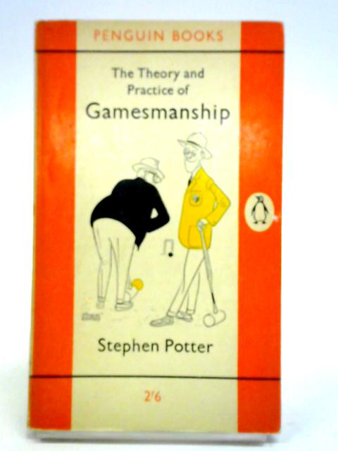 The Theory and Pracice of Gamesmanship By Stephen Potter