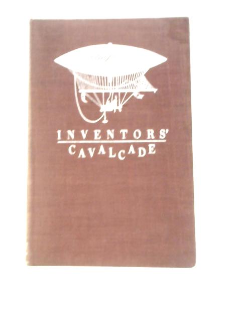 Inventors' Cavalcade By Egon Larsen