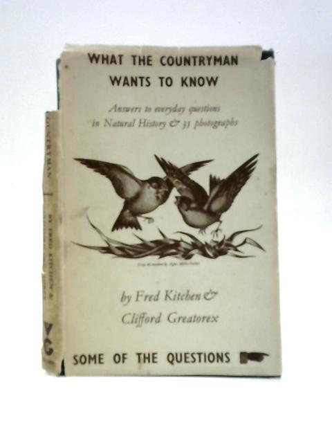 What the Countryman Wants to Know By Fred Kitchen Clifford W Greatorex