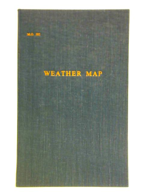 Meteorological Office. Weather Map. An Introduction to Weather Forecasting By Various