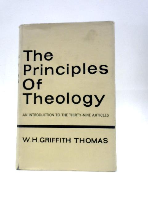 The Principles of Theology By W. H. Griffith Thomas