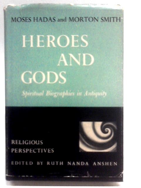 Heroes and Gods By Moses Hadas and Morton Smith