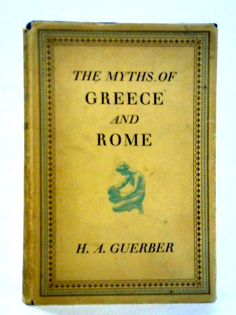 The Myths Of Greece And Rome By H. A. Guerber