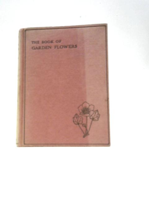 The Book Of Garden Flowers By G. A. R. Phillips