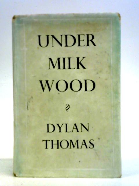 Under Milk Wood: A Play For Two Voices von Dylan Thomas