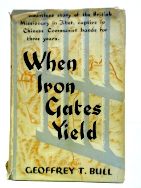 When Iron Gates Yield By Geoffrey T. Bull